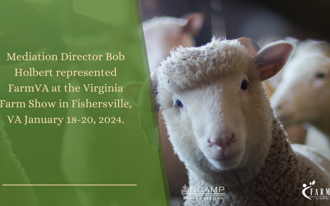 Mediation Director Bob Holbert represented FarmVA at the Virginia Farm Show in Fishersville, VA January 18-20, 2024.