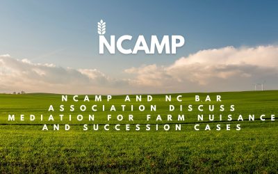 NCAMP and NC Bar Association Discuss Mediation for Farm Nuisance and Succession Cases