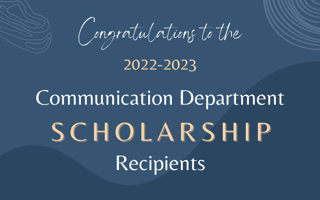 Communication students awarded 2022-2023 scholarships